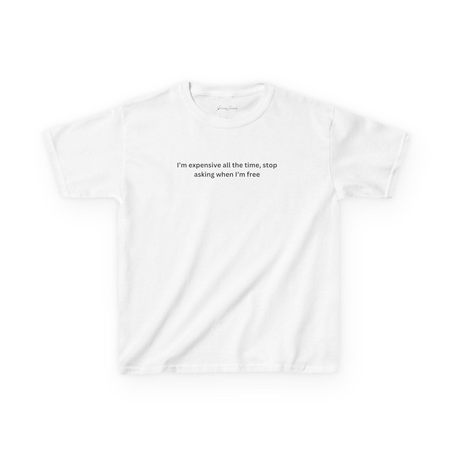 Light blue white baby tee with black text that says “I’m expensive all the time, stop asking when I’m free” – sassy Y2K crop top for women, soft cotton graphic shirt by Gracey Jeans